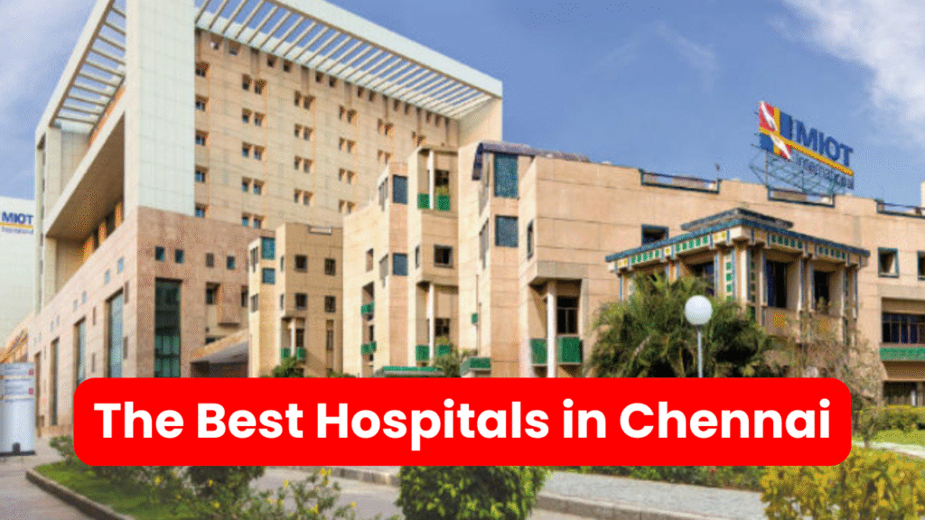 The Best Hospitals in Chennai